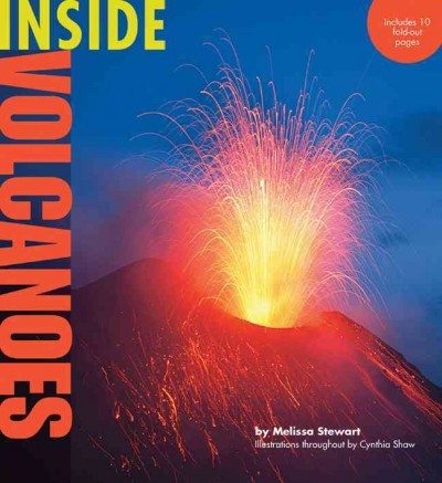 Inside Volcanoes / by Melissa Stewart.