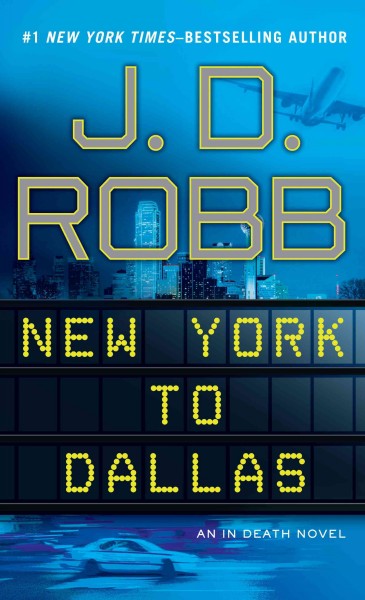 New York to Dallas / J. D. Robb.