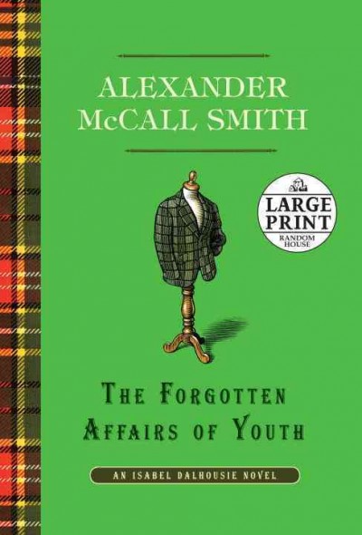 The forgotten affairs of youth / Alexander McCall Smith.