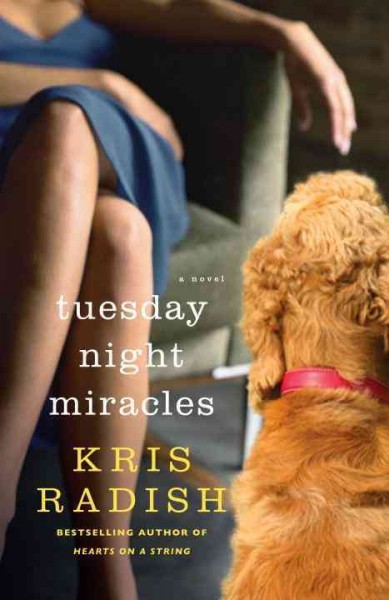 Tuesday night miracles : a novel / Kris Radish.