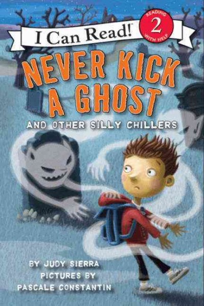 Never kick a ghost and other silly chillers / by Judy Sierra ; pictures by Pascale Constantin.