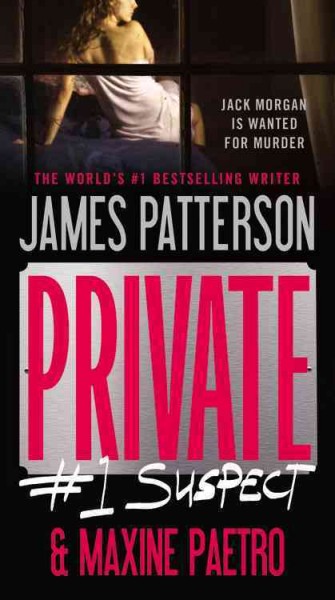 Private : #1 suspect : a novel / by James Patterson and Maxine Paetro.
