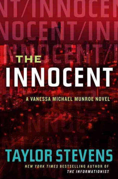 The innocent : a Vanessa Michael Munroe novel / Taylor Stevens.