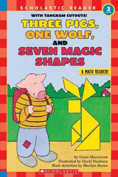 Three pigs, one wolf, and seven magic shapes / by Grace Maccarone ; illustrated by David Neuhaus ; math activities by Marilyn Burns.