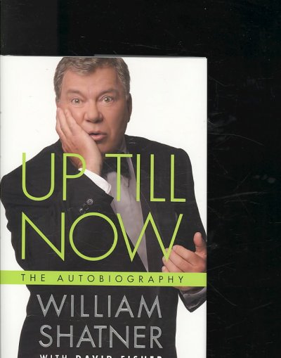 Up till now : the autobiography / William Shatner ; with David Fisher.
