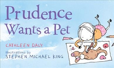 Prudence wants a pet / Cathleen Daly ; illustrated by Stephen Michael King.
