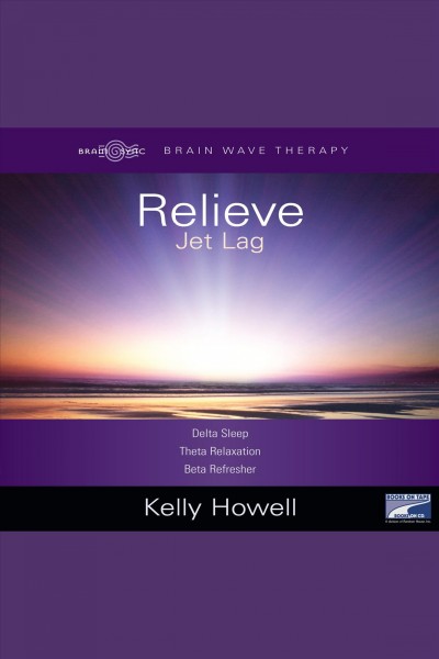 Relieve jet lag [electronic resource] / Kelly Howell.