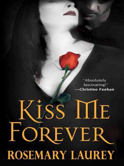 Kiss me forever [electronic resource] / Rosemary Laurey.