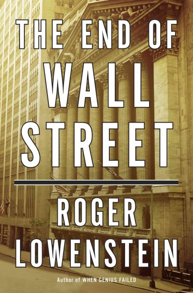 The end of Wall Street [electronic resource] / Roger Lowenstein.
