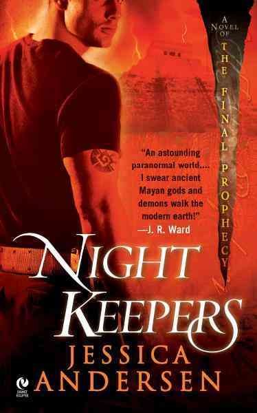 Night keepers [electronic resource] : a novel of the final prophecy / Jessica Andersen.