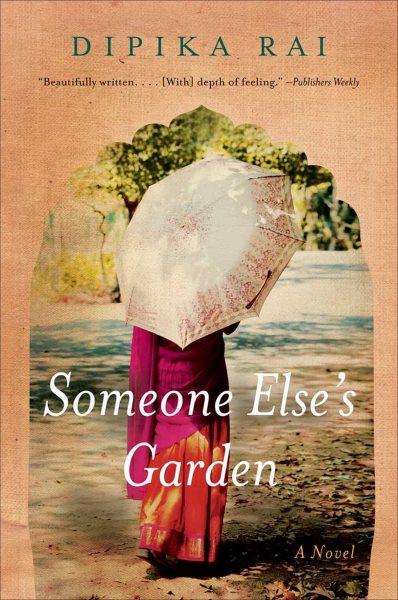 Someone else's garden [electronic resource] : a novel / Dipika Rai.