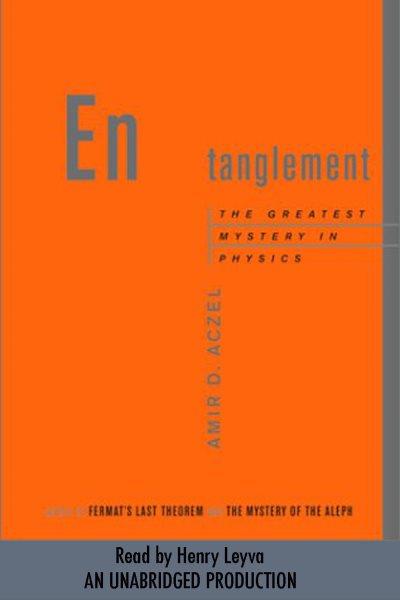 Entanglement [electronic resource] : the greatest mystery in physics / Amir D. Aczel.