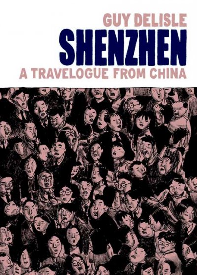 Shenzhen : a travelogue from China / Guy Delisle ; [translated by Helge Dascher].