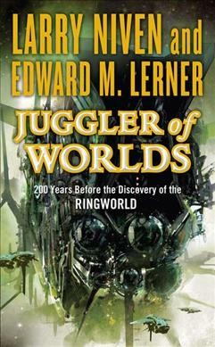 Juggler of worlds / Larry Niven and Edward M. Lerner.