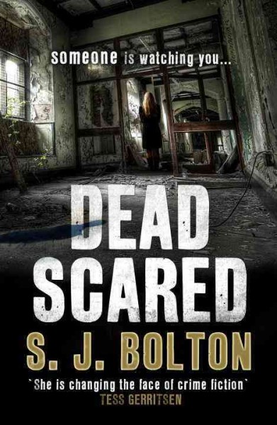 Dead scared / S.J. Bolton.