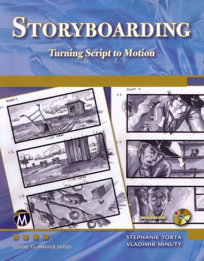 Storyboarding : / Turning script into motion / Stephanie Torta, Vladimir Minuty.