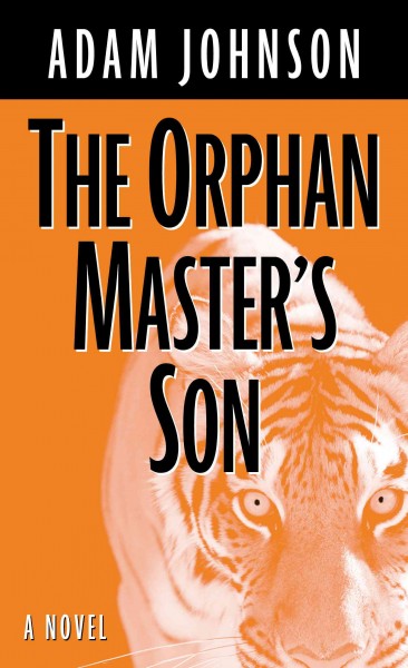 The orphan master's son : [a novel] / Adam Johnson.