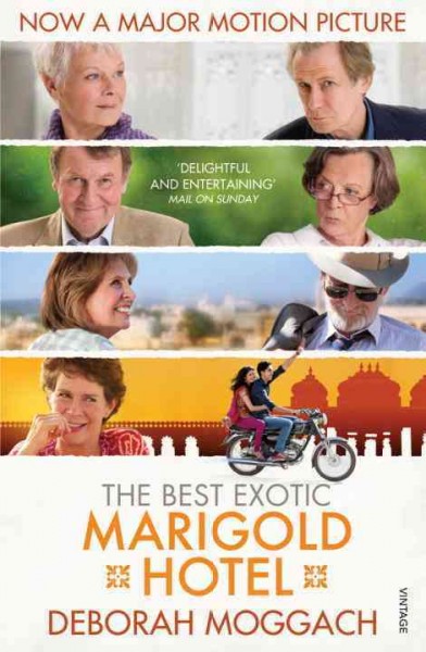 The best exotic marigold hotel / Deborah Moggach.