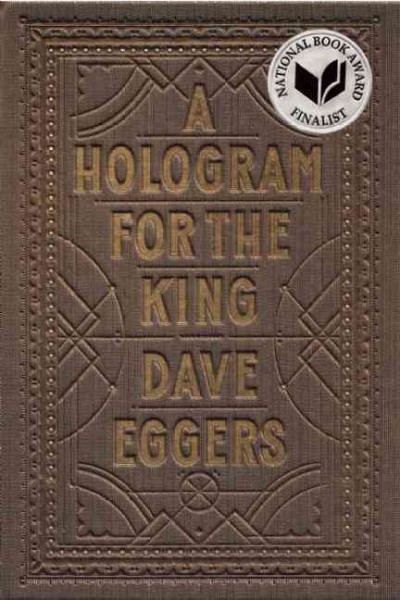 A hologram for the king : a novel / Dave Eggers.