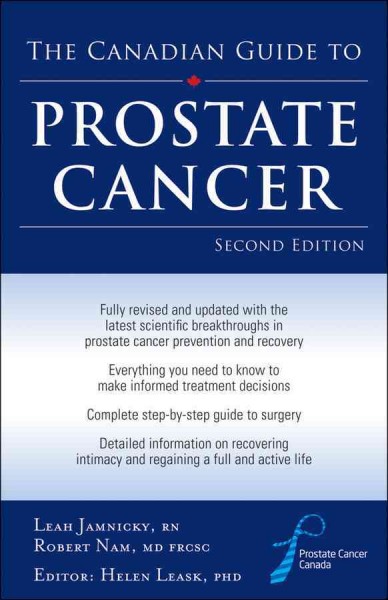 The Canadian guide to prostate cancer / Leah Jamnicky, Robert Nam ; editor, Helen Leask.