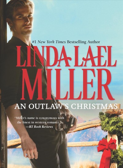 An outlaw's Christmas / Linda Lael Miller.