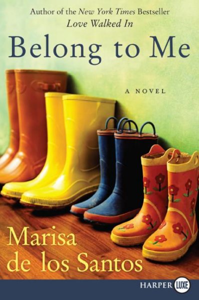 Belong to me [large print] : [a novel] / Marisa De los Santos.