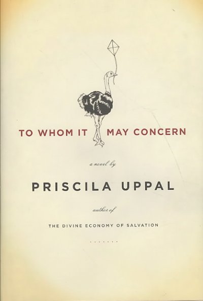 To whom it may concern : a novel / Priscila Uppal.