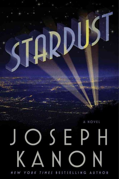 Stardust : a novel / Joseph Kanon.