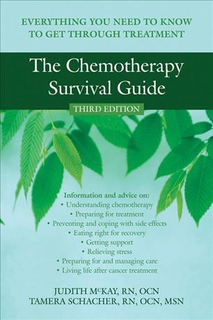 The chemotherapy survival guide : everything you need to know to get through treatment Judith McKay, Tamera Schacher.