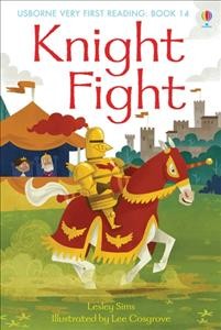 Knight fight / written by Lesley Sims ; illustrated by Lee Cosgrove.