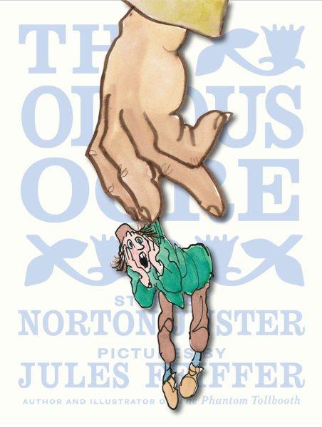 The odious ogre / story by Norton Juster ; pictures by Jules Feiffer.