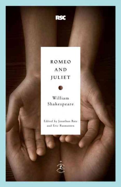 Romeo and Juliet William Shakespeare ; edited by Jonathan Bate and Eric Rasmussen ; introduction by Jonathan Bate.