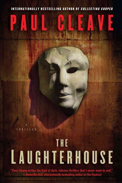 The laughterhouse : a thriller / Paul Cleave.