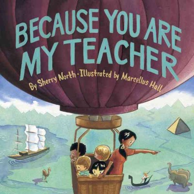 Because you are my teacher / by Sherry North ; illustrated by Marcellus Hall.