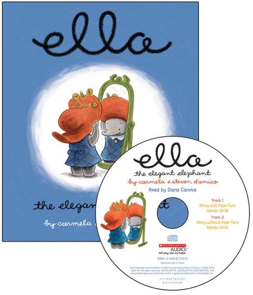 Ella, the elegant elephant [kit] / by Carmela and Steven D'Amico.