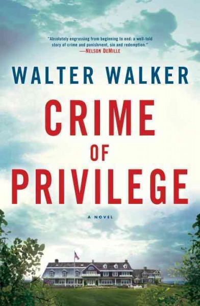 Crime of privilege : a novel / Walter Walker.