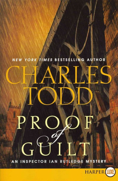 Proof of guilt : [an Inspector Ian Rutledge mystery] / Charles Todd.