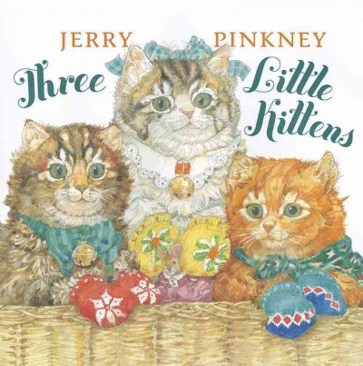 Three little kittens / Jerry Pinkney.