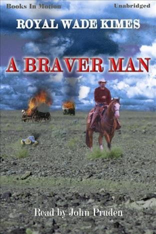 A braver man [electronic resource] / by Royal Wade Kimes.