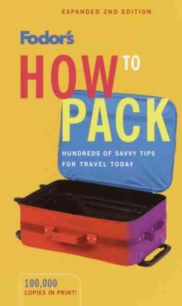 Fodor's how to pack [electronic resource] / [editor, Karen Cure].