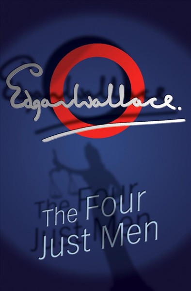The four just men [electronic resource] / Edgar Wallace.