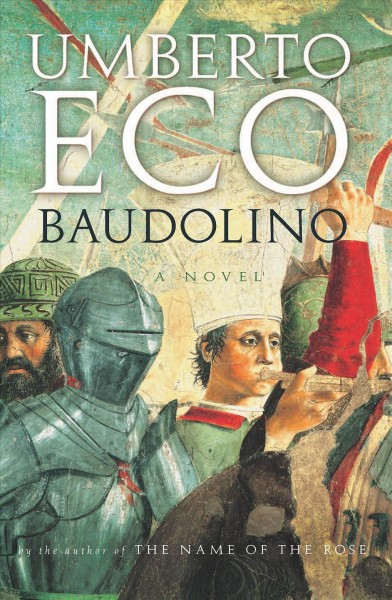 Baudolino [electronic resource] / Umberto Eco ; translated from the Italian by William Weaver.