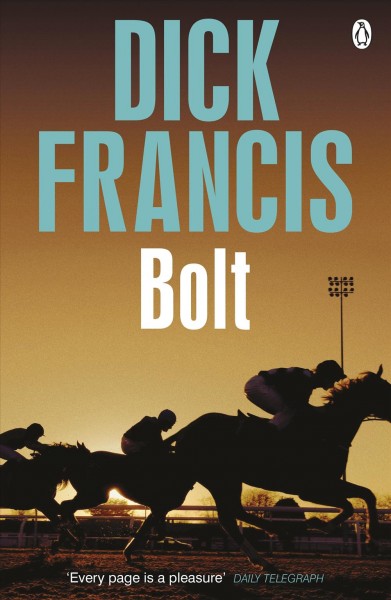 Bolt [electronic resource] / Dick Francis.