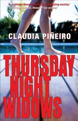 Thursday night widows [electronic resource] / Claudia Piñeiro ; translated by Miranda France.