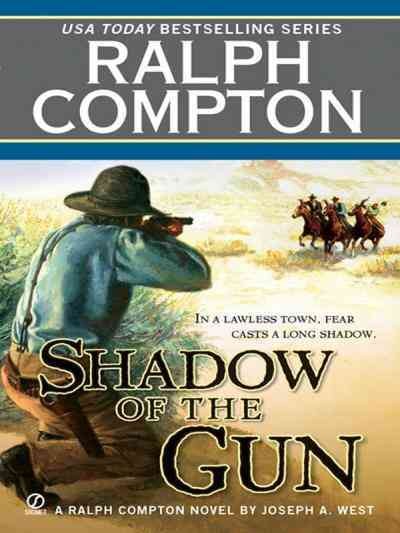 Shadow of the gun [electronic resource] : a Ralph Compton novel / by Joseph A. West.