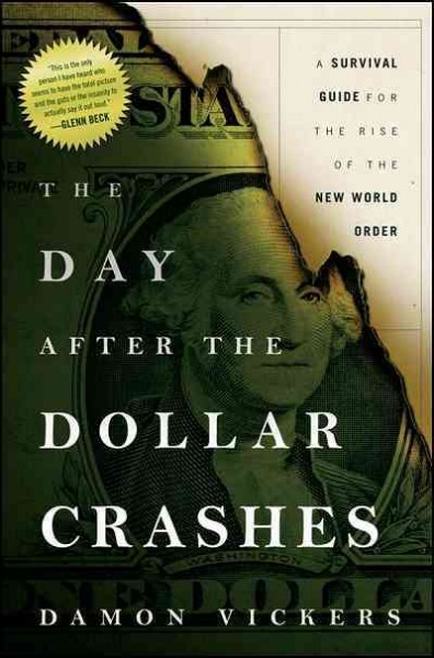 The day after the dollar crashes [electronic resource] : a survival guide for the rise of the new world order / Damon Vickers.