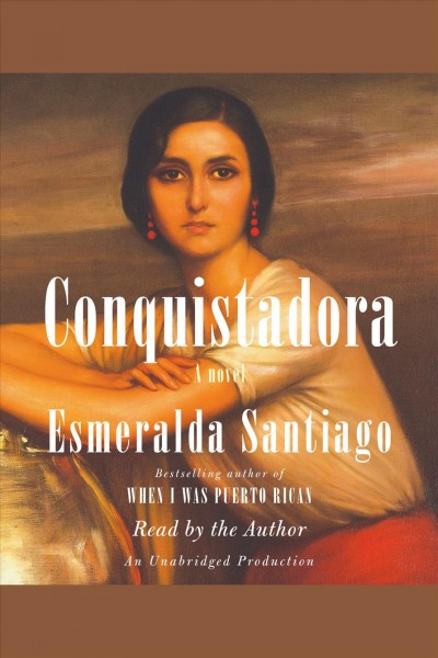 Conquistadora [electronic resource] / Esmeralda Santiago.