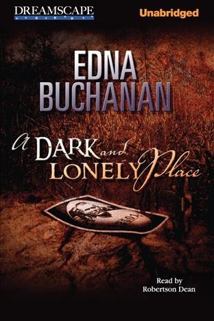 A dark and lonely place [electronic resource] / Edna Buchanan.