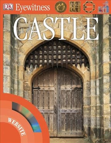 Eyewitness castle [electronic resource] / written by Christopher Gravett ; photographed by Geoff Dann.