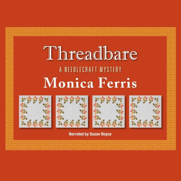 Threadbare [electronic resource] / Monica Ferris.